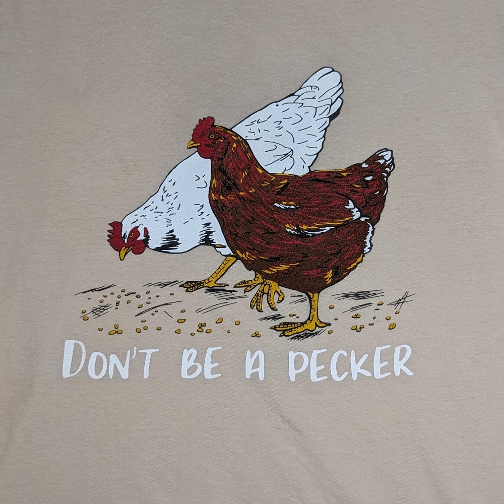Chicken T Shirt Humorous M Unisex Don't Be a Pecker Tan Color